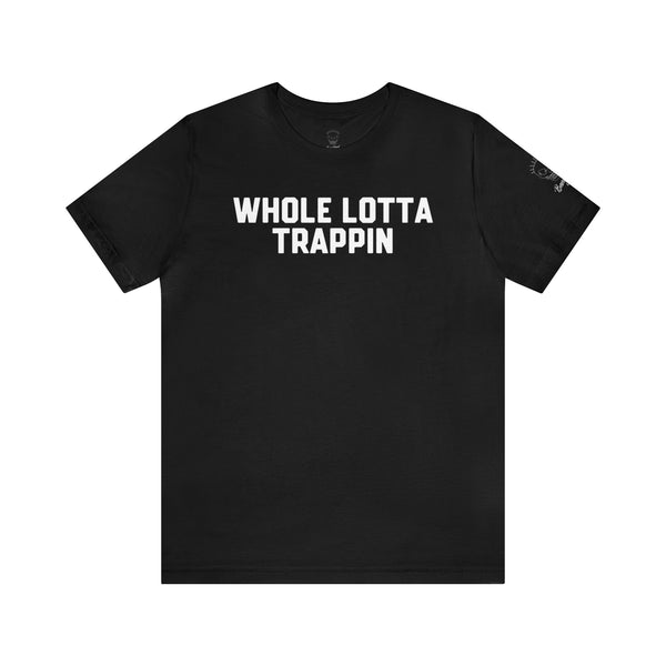 Whole Lotta Trappin Classic T-Shirt