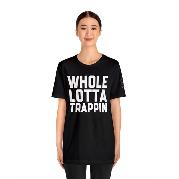 Whole Lotta Trappin T-Shirt