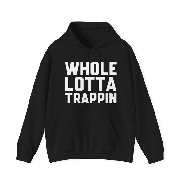 Whole Lotta Trappin Hoodie